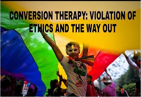 Conversion Therapy: Violation of Ethics And The Way Out