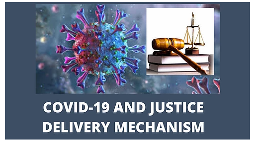 Covid-19 and the Justice Delivery Mechanism