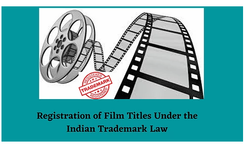 Registration of Film Titles Under the Indian Trademark Law Updated: Jul 31