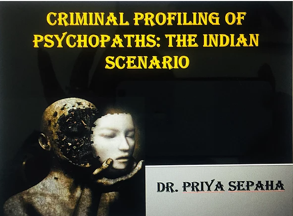 CRIMINAL PROFILING OF PSYCHOPATHS: THE INDIAN SCENARIO