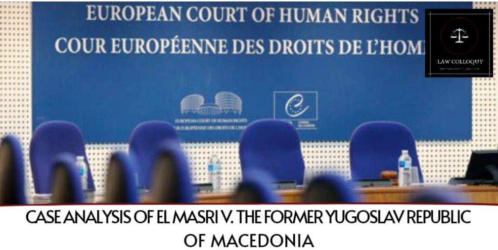 Case Analysis of El Masri v. The Former Yugoslav Republic of Macedonia