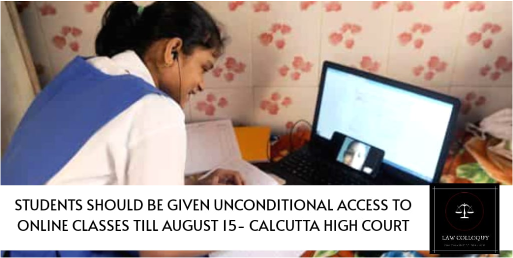 Students Should Be Given Unconditional Access to Online Classes Till August 15- Calcutta High Court