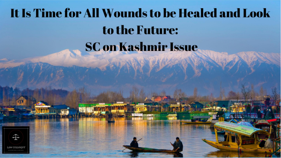 It Is Time for All Wounds to be Healed and Look to the Future: SC on Kashmir Issue