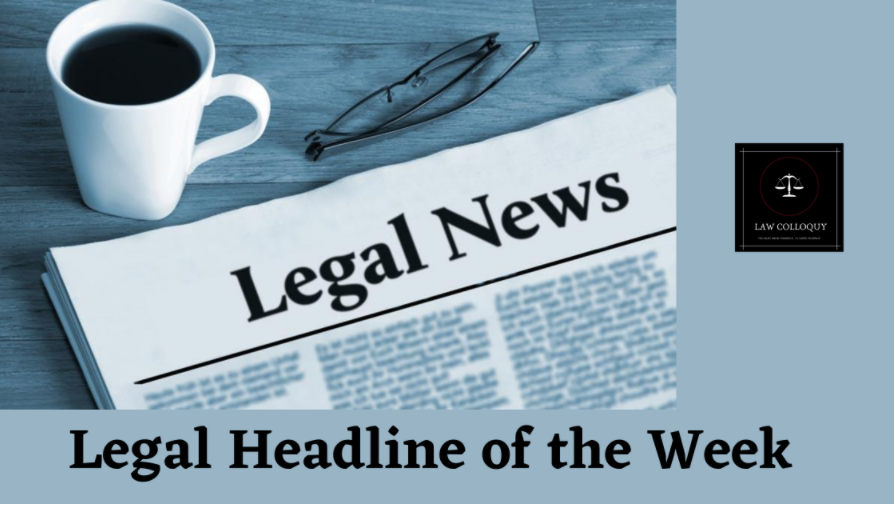 Legal Headlines of the Week
