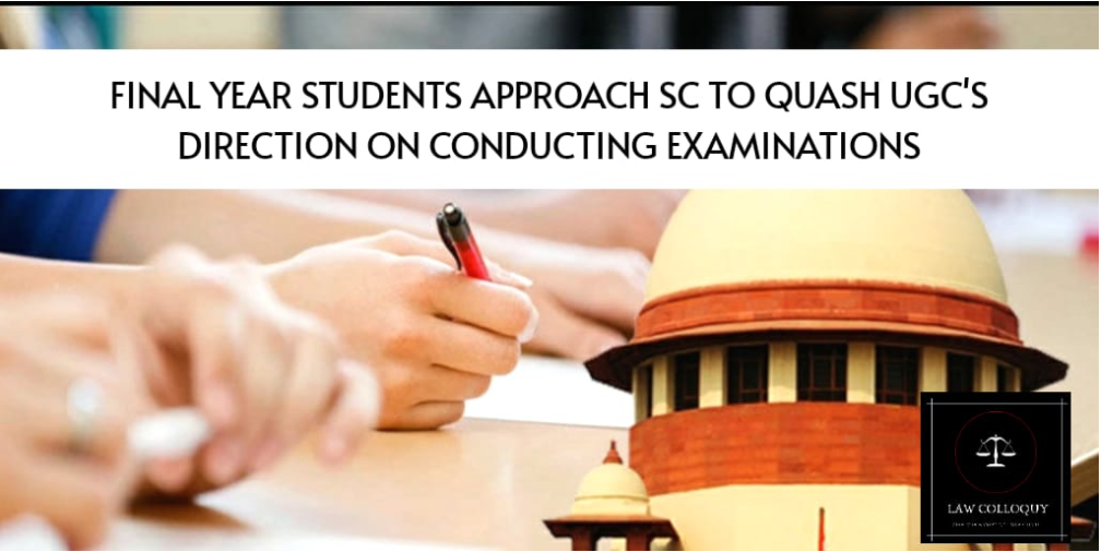 Final year students approach the Supreme Court to quash UGC’s direction for conducting exams